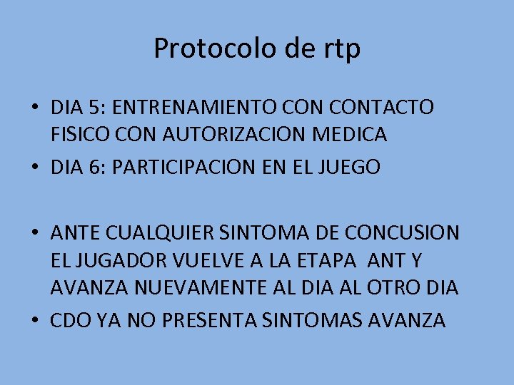 Protocolo de rtp • DIA 5: ENTRENAMIENTO CONTACTO FISICO CON AUTORIZACION MEDICA • DIA