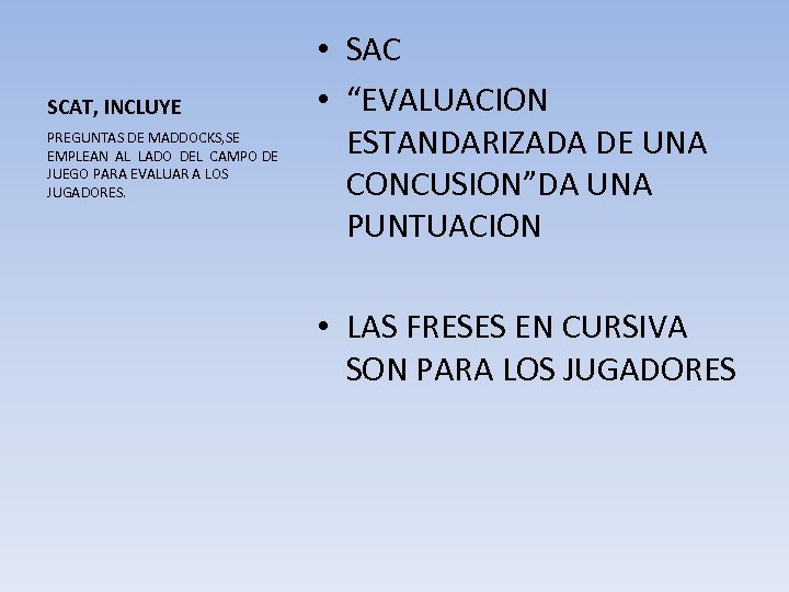 SCAT, INCLUYE PREGUNTAS DE MADDOCKS, SE EMPLEAN AL LADO DEL CAMPO DE JUEGO PARA