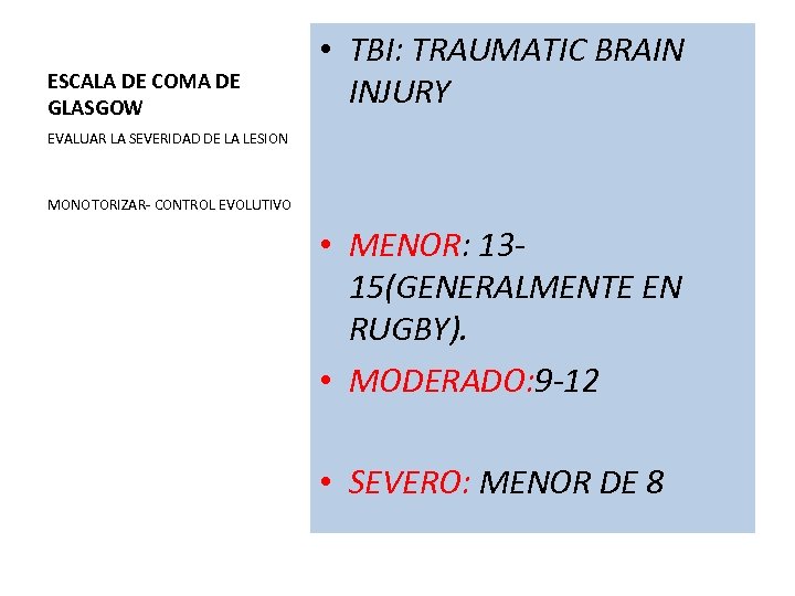 ESCALA DE COMA DE GLASGOW • TBI: TRAUMATIC BRAIN INJURY EVALUAR LA SEVERIDAD DE