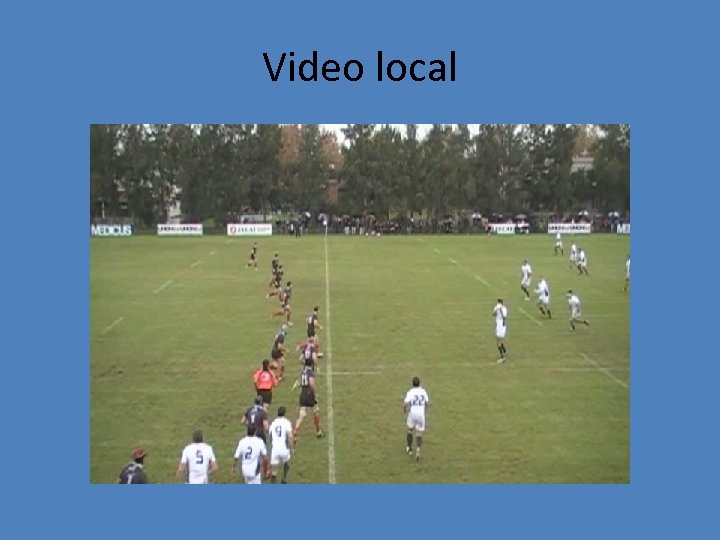 Video local 