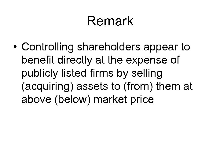 Remark • Controlling shareholders appear to benefit directly at the expense of publicly listed