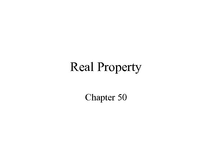 Real Property Chapter 50 