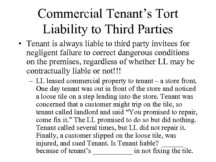 Commercial Tenant’s Tort Liability to Third Parties • Tenant is always liable to third