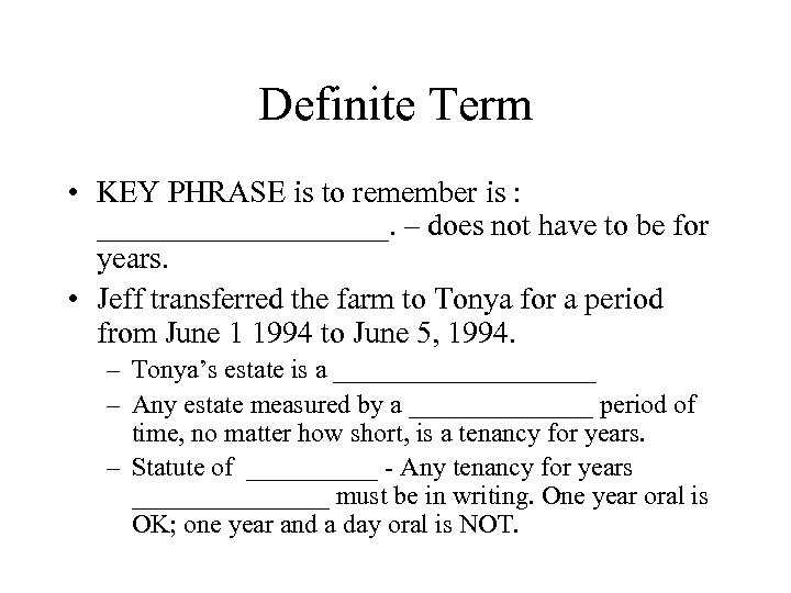 Definite Term • KEY PHRASE is to remember is : __________. – does not