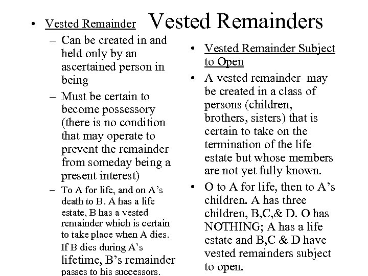 Vested Remainders • Vested Remainder – Can be created in and held only by