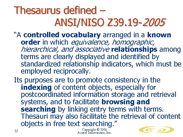 Thesaurus defined – ANSI/NISO Z 39. 19 -2005 “A controlled vocabulary arranged in a