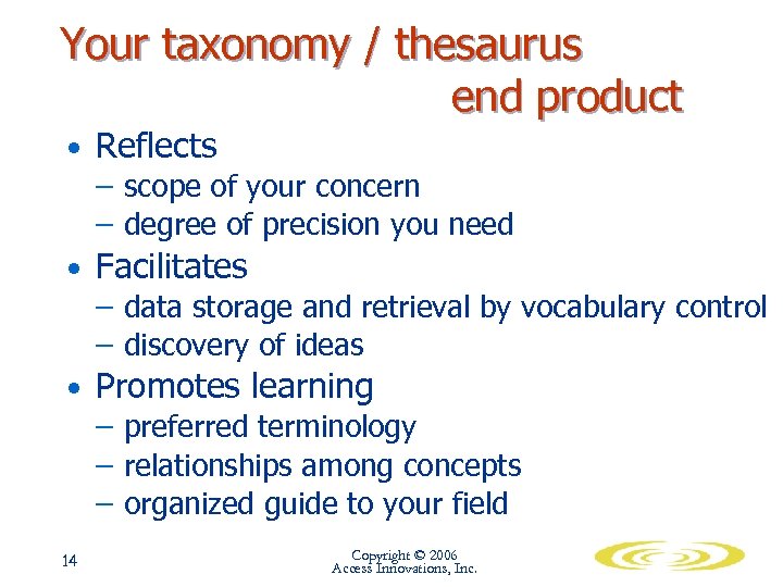 Your taxonomy / thesaurus end product • Reflects – scope of your concern –