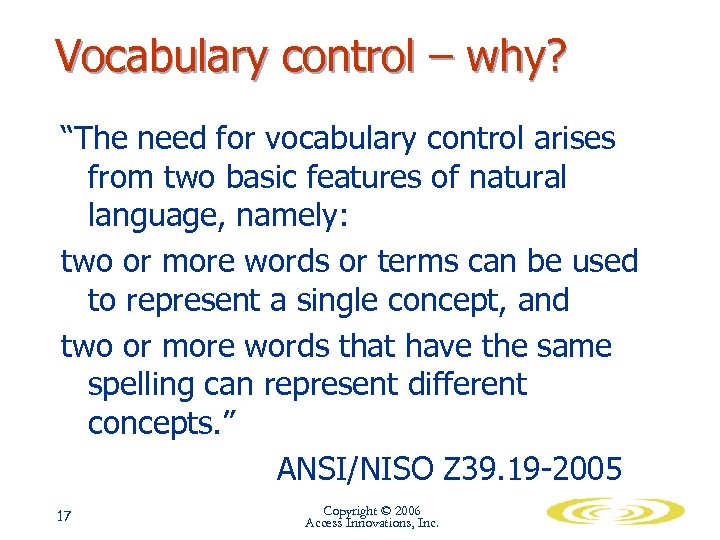 Vocabulary control – why? “The need for vocabulary control arises from two basic features
