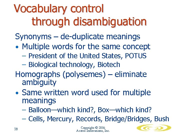 Vocabulary control through disambiguation Synonyms – de-duplicate meanings • Multiple words for the same