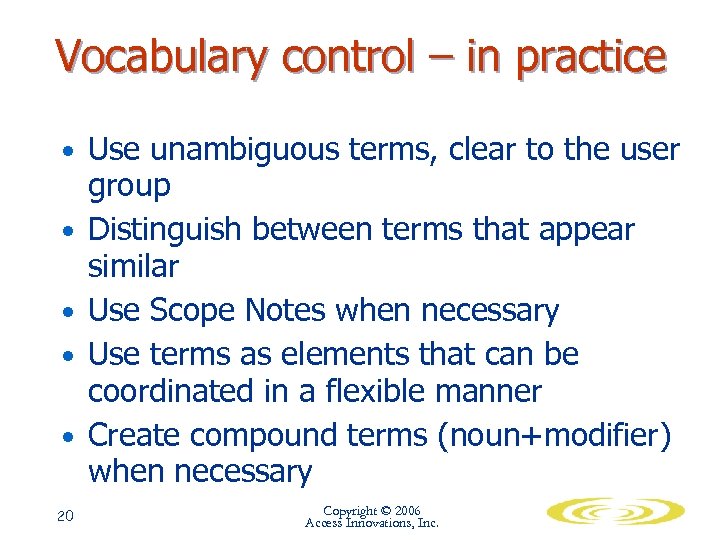 Vocabulary control – in practice • Use unambiguous terms, clear to the user •