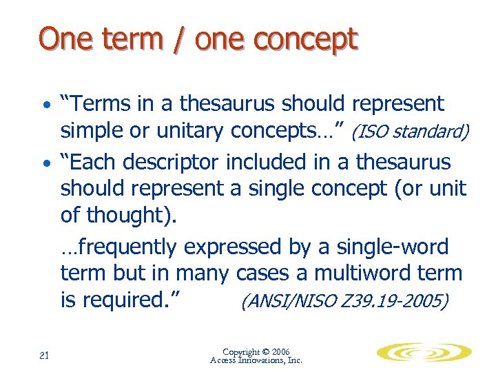 One term / one concept • “Terms in a thesaurus should represent simple or