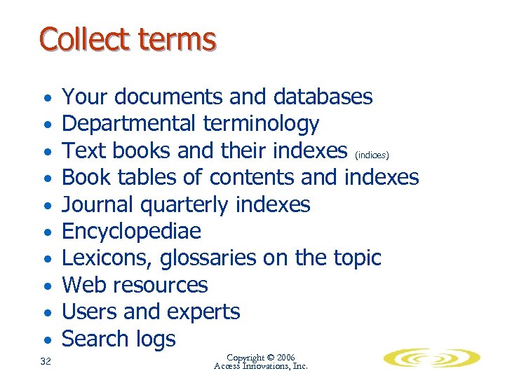 Collect terms • • • 32 Your documents and databases Departmental terminology Text books