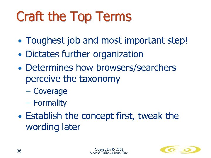 Craft the Top Terms • Toughest job and most important step! • Dictates further