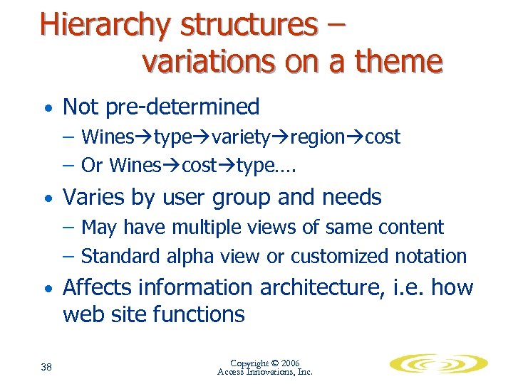 Hierarchy structures – variations on a theme • Not pre-determined – Wines type variety