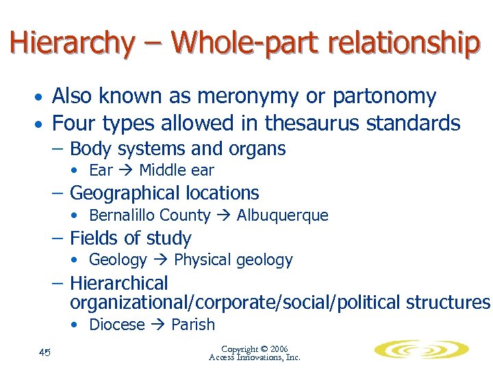 Hierarchy – Whole-part relationship • Also known as meronymy or partonomy • Four types