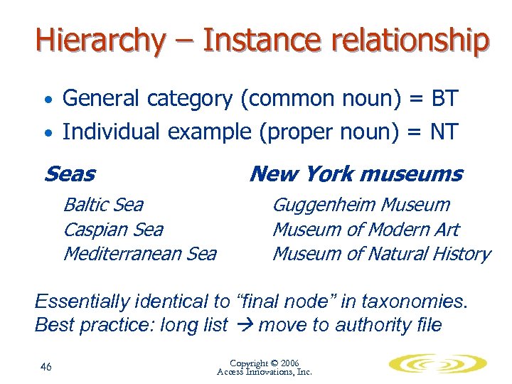 Hierarchy – Instance relationship • General category (common noun) = BT • Individual example