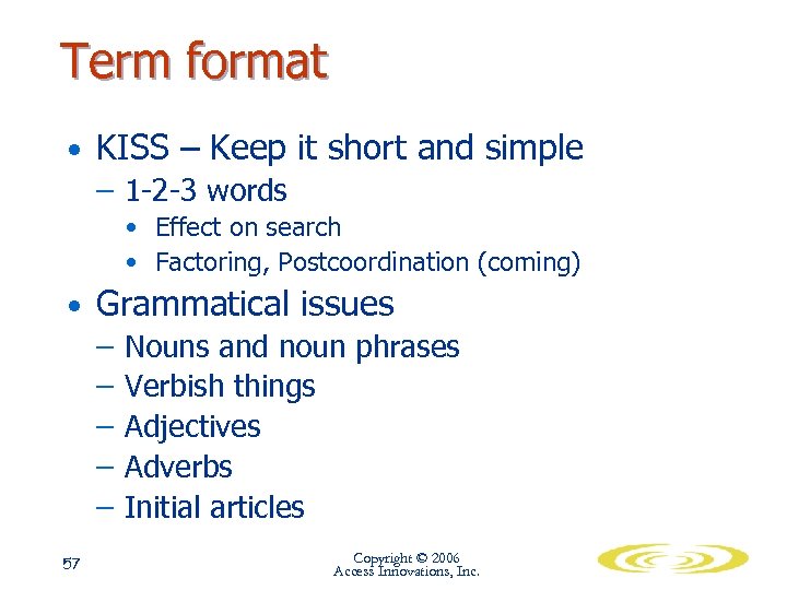 Term format • KISS – Keep it short and simple – 1 -2 -3