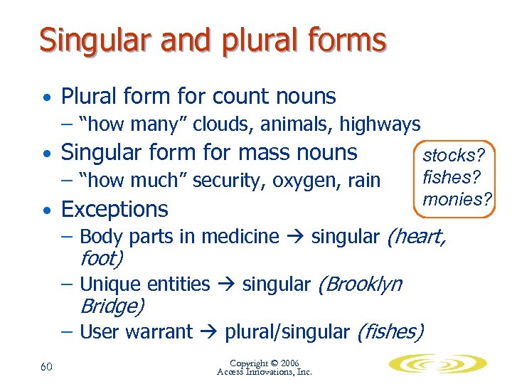 Singular and plural forms • Plural form for count nouns – “how many” clouds,