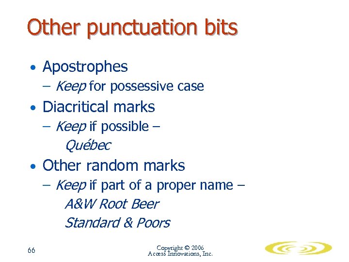 Other punctuation bits • Apostrophes – Keep for possessive case • Diacritical marks –