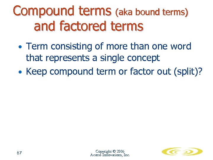 Compound terms (aka bound terms) and factored terms • Term consisting of more than