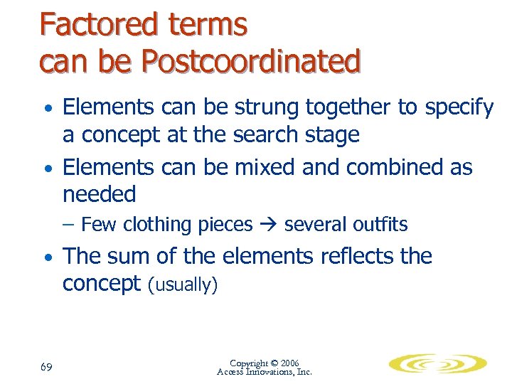 Factored terms can be Postcoordinated • Elements can be strung together to specify a