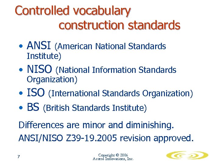 Controlled vocabulary construction standards • ANSI (American National Standards Institute) • NISO (National Information