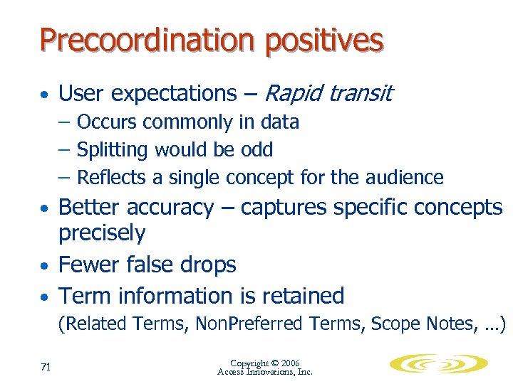 Precoordination positives • User expectations – Rapid transit – Occurs commonly in data –