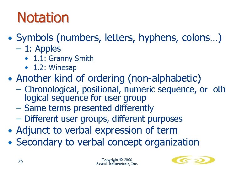 Notation • Symbols (numbers, letters, hyphens, colons…) – 1: Apples • 1. 1: Granny