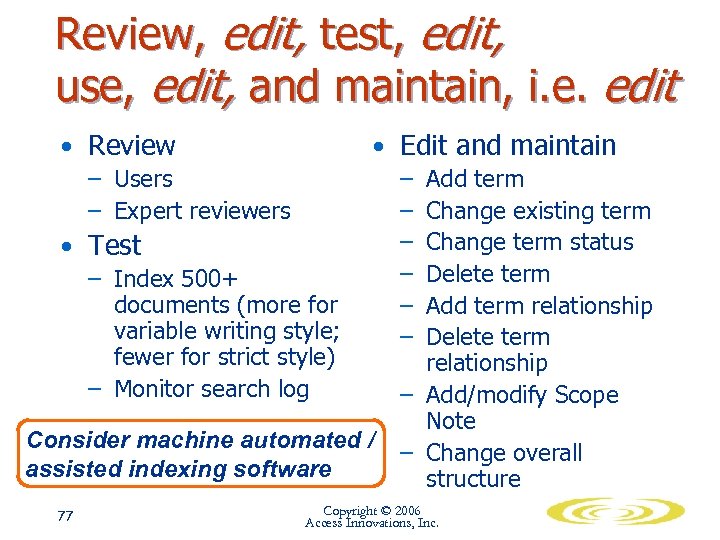 Review, edit, test, edit, use, edit, and maintain, i. e. edit • Review –