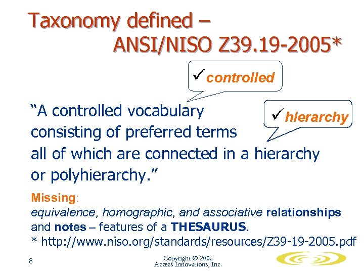 Taxonomy defined – ANSI/NISO Z 39. 19 -2005* ücontrolled “A controlled vocabulary ühierarchy consisting
