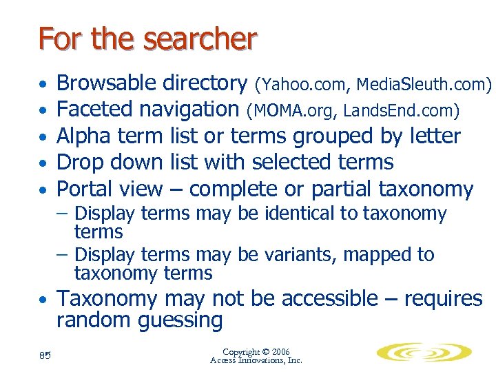 For the searcher • • • Browsable directory (Yahoo. com, Media. Sleuth. com) Faceted