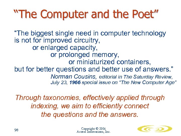 “The Computer and the Poet” “The biggest single need in computer technology is not