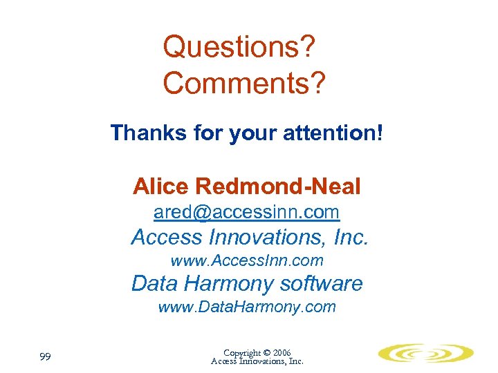 Questions? Comments? Thanks for your attention! Alice Redmond-Neal ared@accessinn. com Access Innovations, Inc. www.