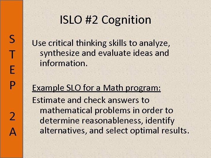 ISLO #2 Cognition S T E P 2 A Use critical thinking skills to