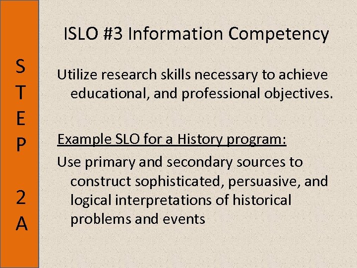ISLO #3 Information Competency S T E P 2 A Utilize research skills necessary