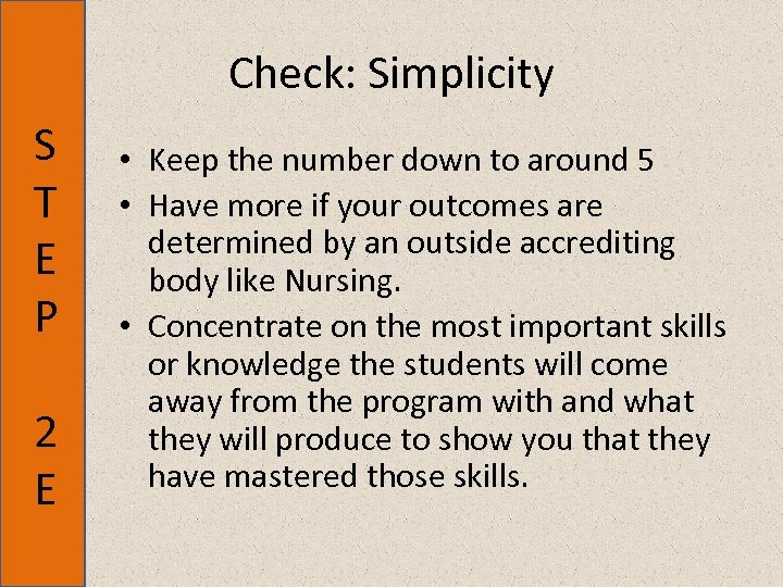 Check: Simplicity S T E P 2 E • Keep the number down to