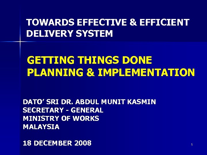 TOWARDS EFFECTIVE & EFFICIENT DELIVERY SYSTEM GETTING THINGS DONE PLANNING & IMPLEMENTATION DATO’ SRI