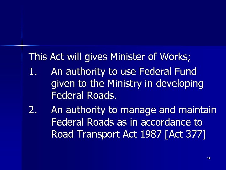 This Act will gives Minister of Works; 1. An authority to use Federal Fund