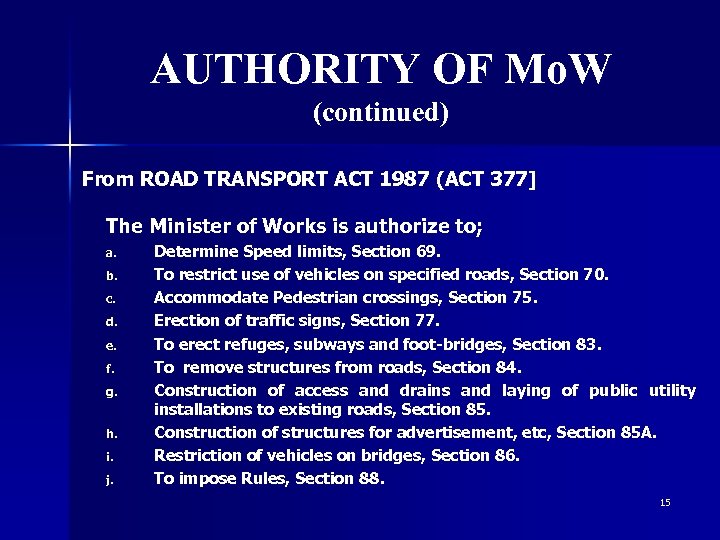 AUTHORITY OF Mo. W (continued) From ROAD TRANSPORT ACT 1987 (ACT 377] The Minister