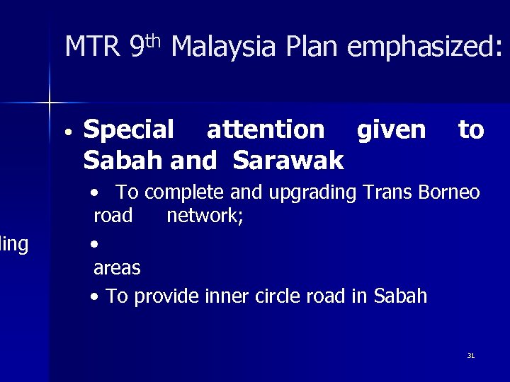 ding MTR 9 th Malaysia Plan emphasized: • Special attention given Sabah and Sarawak