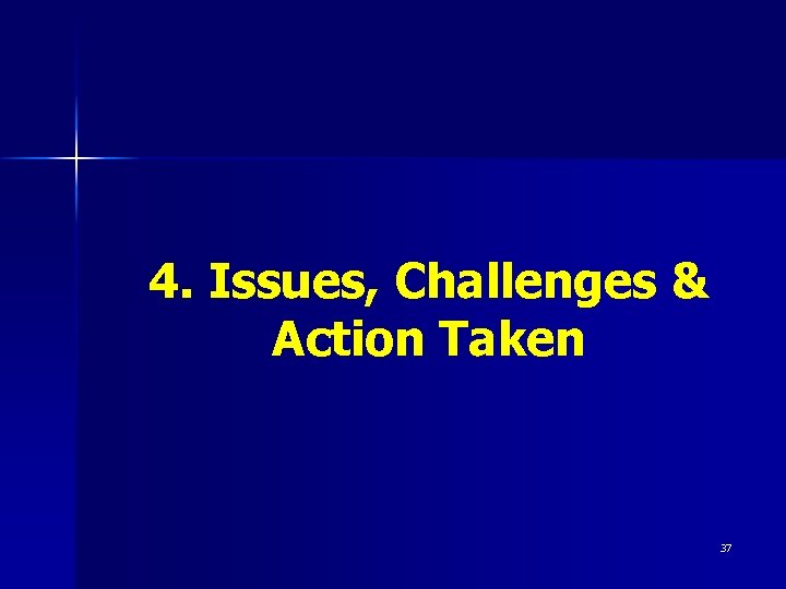4. Issues, Challenges & Action Taken 37 