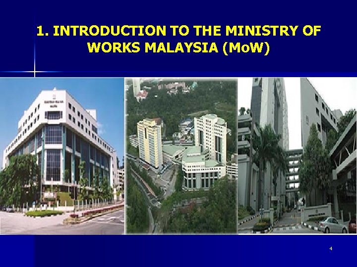 1. INTRODUCTION TO THE MINISTRY OF WORKS MALAYSIA (Mo. W) 4 
