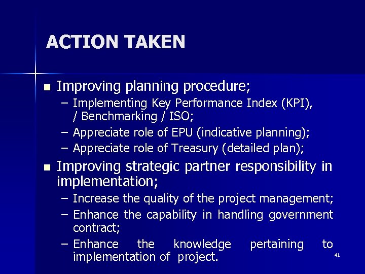 ACTION TAKEN n Improving planning procedure; – Implementing Key Performance Index (KPI), / Benchmarking