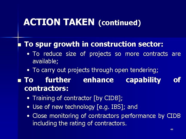 ACTION TAKEN n (continued) To spur growth in construction sector: • To reduce size