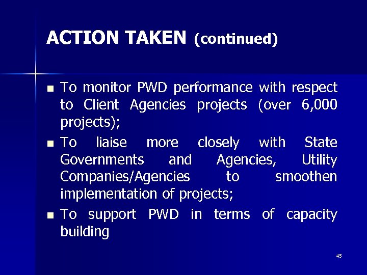 ACTION TAKEN n n n (continued) To monitor PWD performance with respect to Client