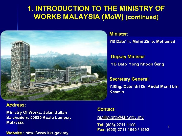 1. INTRODUCTION TO THE MINISTRY OF WORKS MALAYSIA (Mo. W) (continued) Minister: YB Dato’