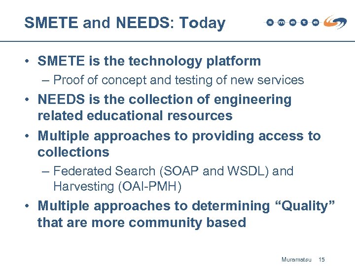 SMETE and NEEDS: Today • SMETE is the technology platform – Proof of concept
