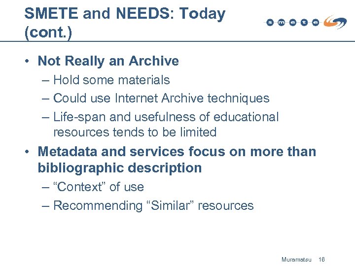 SMETE and NEEDS: Today (cont. ) • Not Really an Archive – Hold some