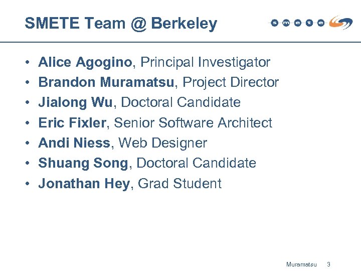 SMETE Team @ Berkeley • • Alice Agogino, Principal Investigator Brandon Muramatsu, Project Director