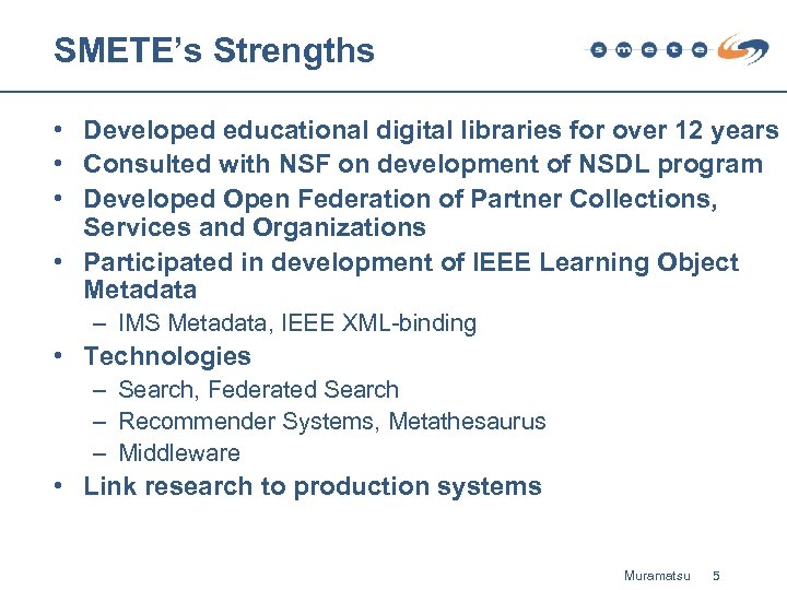 SMETE’s Strengths • Developed educational digital libraries for over 12 years • Consulted with